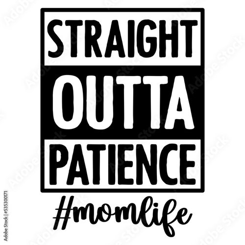 straight outta patience #momlife svg
