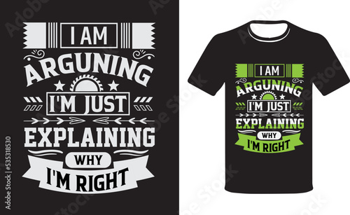 Engineer, I'm Not Arguing, I'm Just Explaining Why I'm Right - Funny Engineering t-shirt. Engineering Gift.