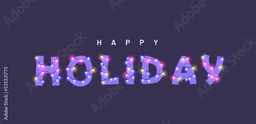 Happy holiday vector illustration. Type with glowing Christmas lights and bulbs. Celebrational text for decoration. Festive set in playful style. 