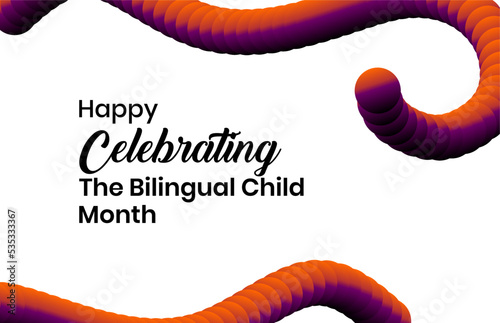 Celebrating The Bilingual Child Month. Holiday concept. Template for background, banner, card, poster, t-shirt with text inscription