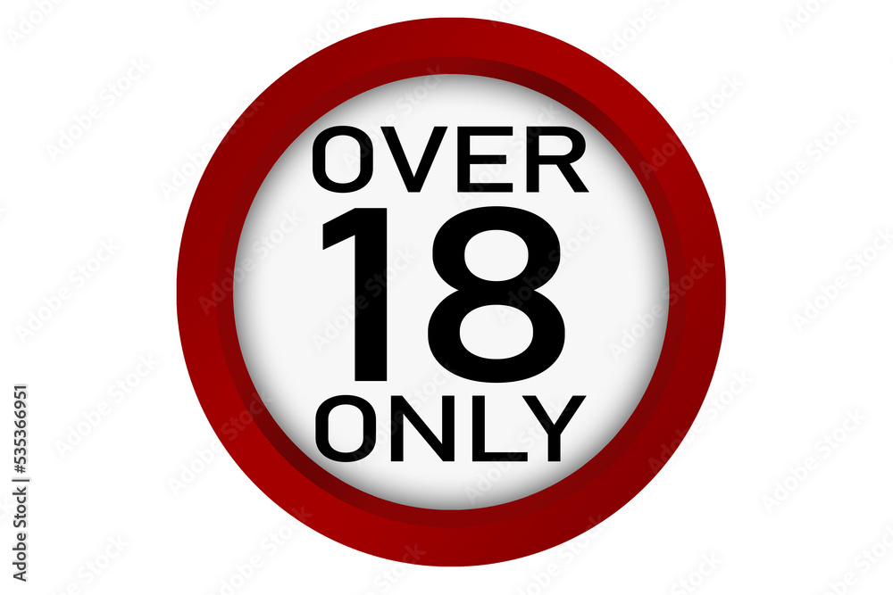 Over eighteen only entry sign isolated Over eighteen only entry sign isolated