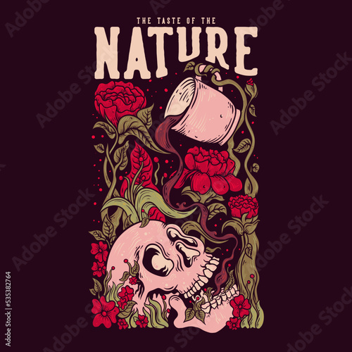 T Shirt Design The Taste Of The Nature With Plant Pouring Coffee On The Skull Vintage Illustration