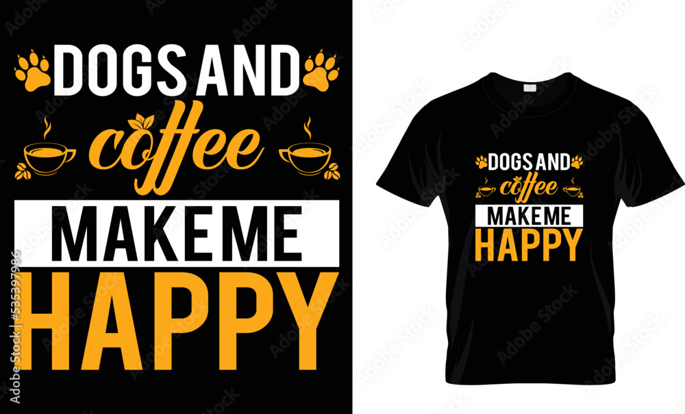 dogs and coffee make me happy t shirt design template
