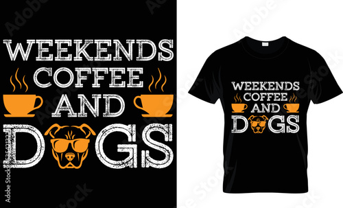 Weekends coffee and dogs. t-shirt design tamplete.