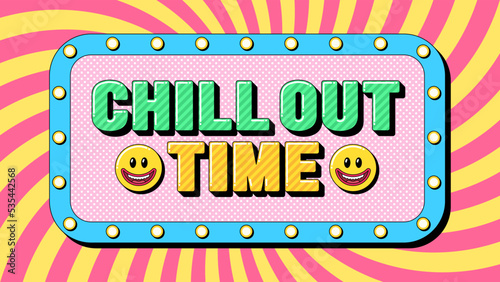 Chill Out Time text, relax moment. Text banner template with phrase Chill Out Time. Quote and slogan