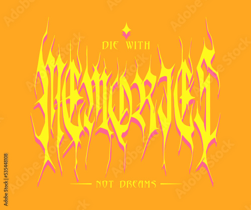 Die with memories not dreams custom typographic slogan print design in metallic style  