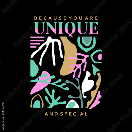 be cause you are unique typography slogan for t shirt printing, tee graphic design, vector illustration.