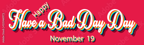 Happy Have a Bad Day Day  November 19. Calendar of November Retro Text Effect  Vector design