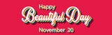 Happy Beautiful Day, November 20. Calendar of November Retro Text Effect, Vector design