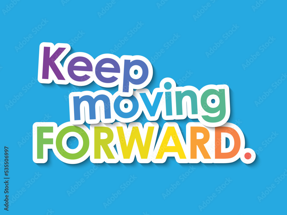 KEEP MOVING FORWARD. colorful typography banner on blue background