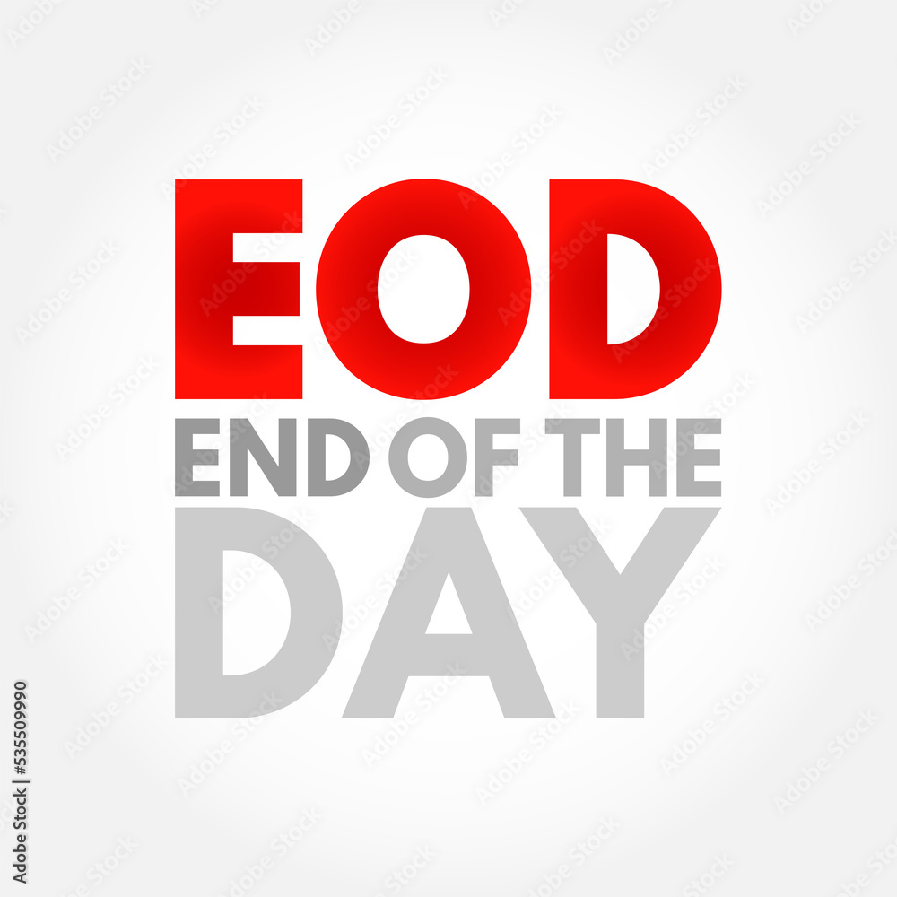 EOD - End Of the Day acronym, business concept background EOD - End Of the Day acronym, business concept background