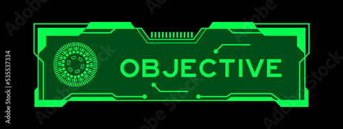 Green color of futuristic hud banner that have word objective on user interface screen on black background