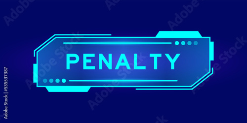 Futuristic hud banner that have word penalty on user interface screen on blue background