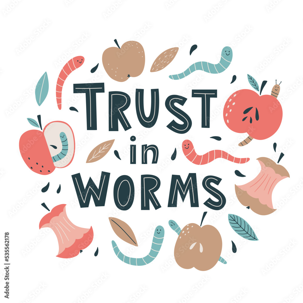 Trust in worms - hand drawn lettering with apples and worms. Organic waste, ecology, zero waste, zero waste concept, eco life. Trust in worms - hand drawn lettering with apples and worms. Organic waste, ecology, zero waste, zero waste concept, eco life.
