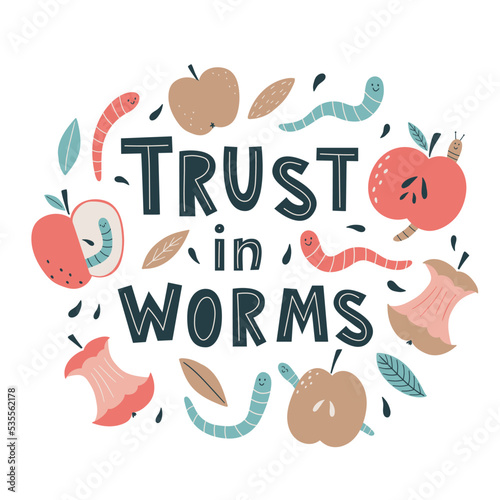 Trust in worms - hand drawn lettering with apples and worms. Organic waste, ecology, zero waste, zero waste concept, eco life. 