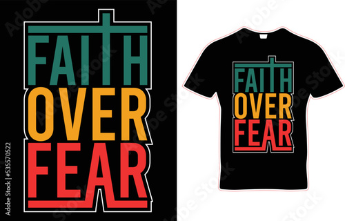 Faith over Fear t-shirt design. typography t-shirt design. Faith over fear motivational t-shirt design - VECTOR