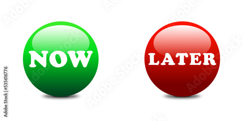 Round glossy buttons with lettering now, later. Flat vector illustration.