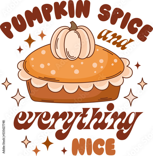 Retro Thanksgiving autumn vector print.  Pumpkin spice quote. Pumpkin pie illustration