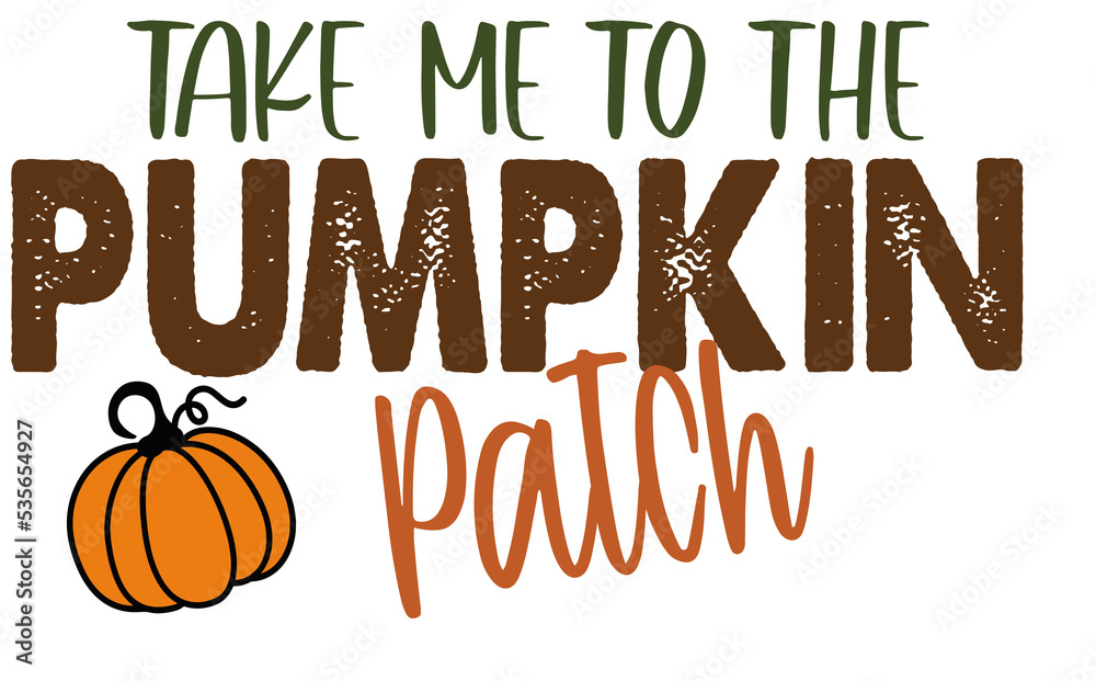 TAKE ME TO THE pumpkin patch PNG