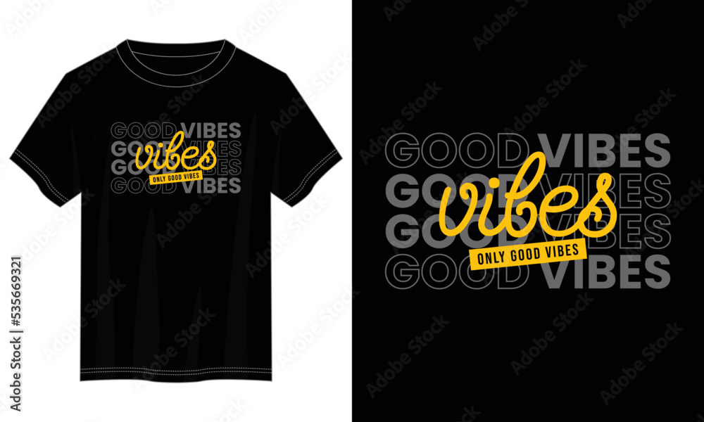 good vibes typography t shirt design, motivational typography t shirt design, inspirational quotes t-shirt design, vector quotes lettering t shirt design for print good vibes typography t shirt design, motivational typography t shirt design, inspirational quotes t-shirt design, vector quotes lettering t shirt design for print