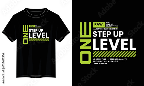 one step up level typography t shirt design, motivational typography t shirt design, inspirational quotes t-shirt design, vector quotes lettering  t shirt design for print