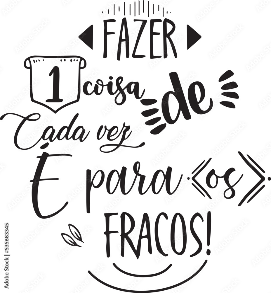 One motivational phrases in Brazilian Portuguese. Translation - Doing one thing at a time is for the weak.