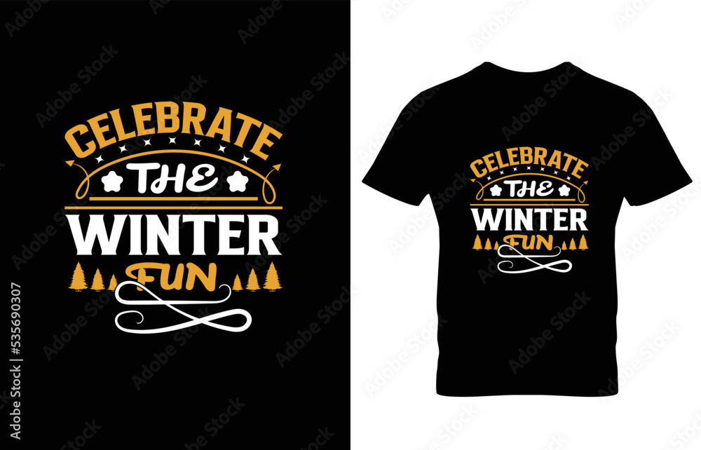 CELEBRATE THE WINTER FUN WINTER T-SHIRT DESIGN. CELEBRATE THE WINTER FUN WINTER T-SHIRT DESIGN.