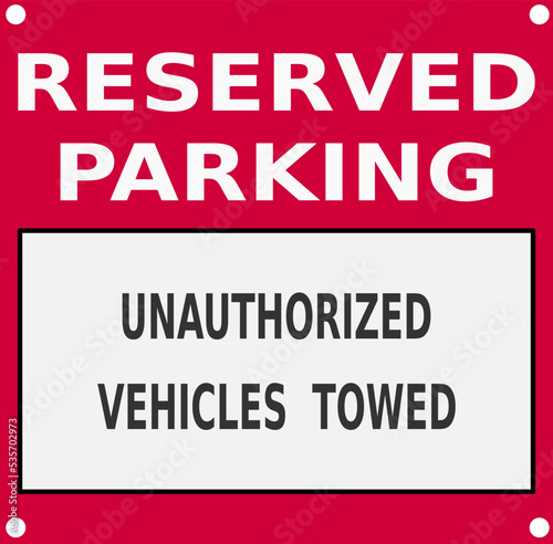 Reserved parking, unauthorized vehicles towed, forbidden sign, car parking vector illustration 
