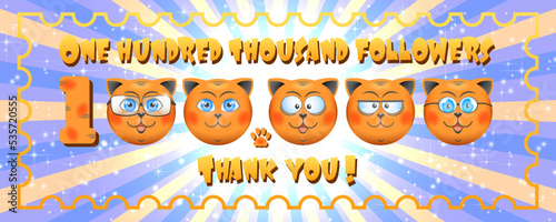 Vector bright holiday poster, 100 000 followers, thank you. Round smiling cute red faces of kittens on a radiant background. One hundred thousand