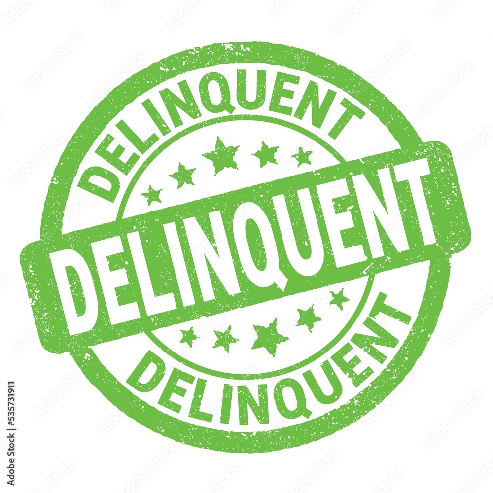 DELINQUENT text written on green round stamp sign.