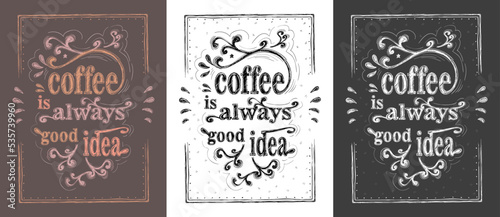 Coffee is always good idea vector banners set with hand drawn lettering, coffee quote cards collection