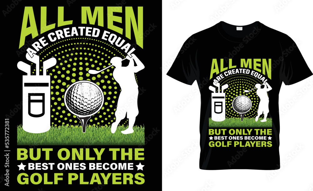 all men are created equal but only the best ones become golf players t-shirt.