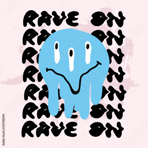Melting smiling face. Rave on phrase. Blue groovy emoji, dripping melty funny character and lettering, 70s hippie psychedelic card print or poster, vector cartoon flat style isolated illustration
