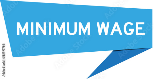Blue color speech banner with word minimum wage on white background