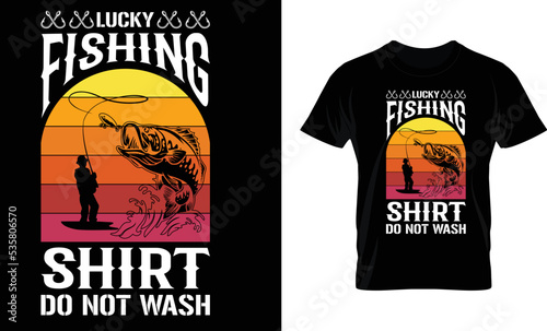 Lucky fishing shirt do not wash..t-shirt template