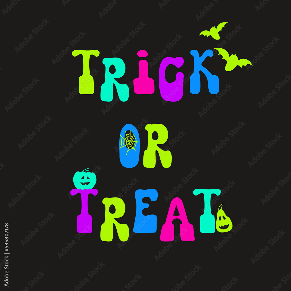 The quote Trick or Treat with pumpkins, bats, spiderweb in neon colors The quote Trick or Treat with pumpkins, bats, spiderweb in neon colors