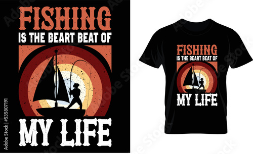 fishing is the beart beat of my life..t-shirt template