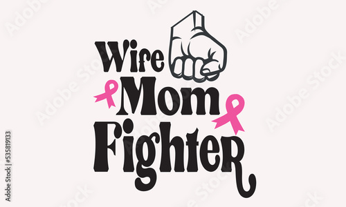Wife Mom Fighter-Breast Cancer Svg T-Shirt Design