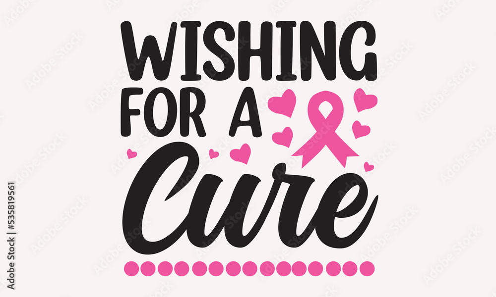 Wishing For A Cure-Breast Cancer Svg T-Shirt Design