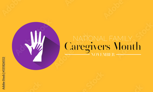 Vector illustration on the theme of National Family Caregivers Month is observed every year in during November.