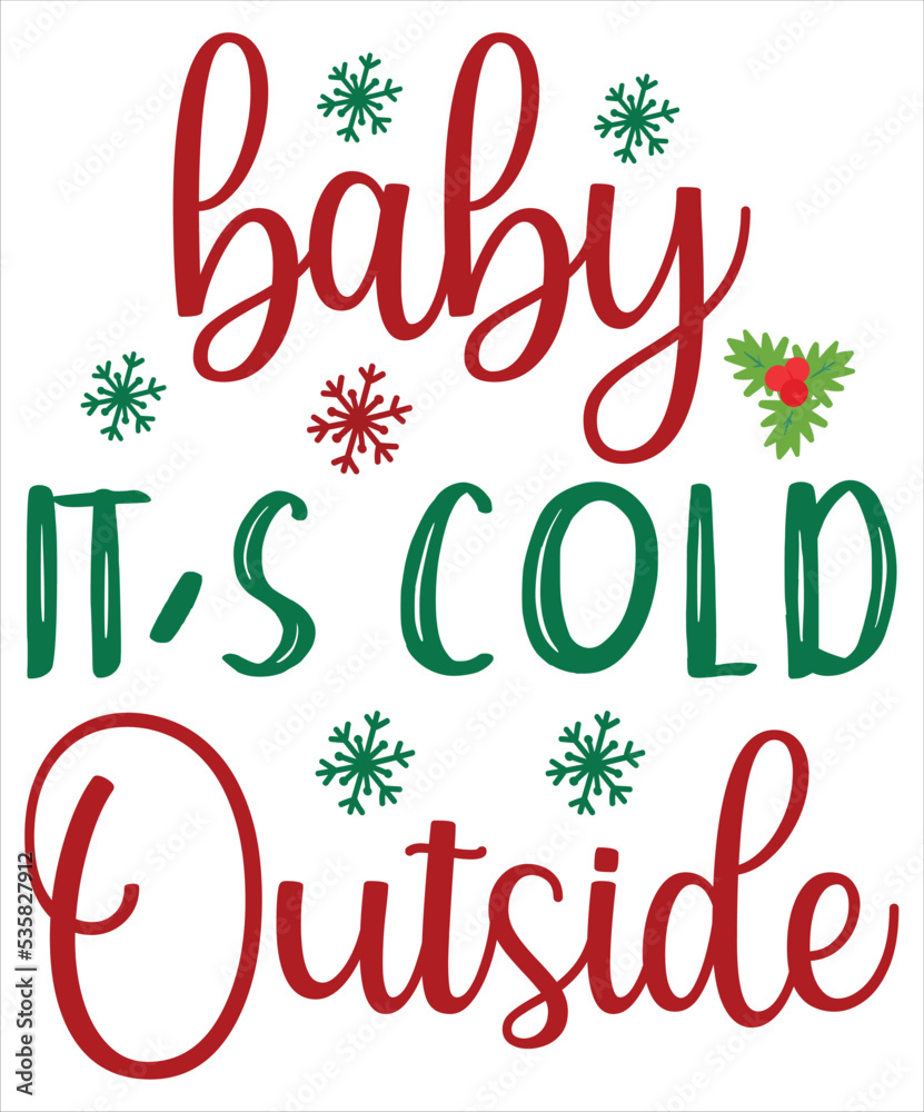 Baby it's cold outside Merry Christmas shirt print template, funny Xmas shirt design, Santa Claus funny quotes typography design