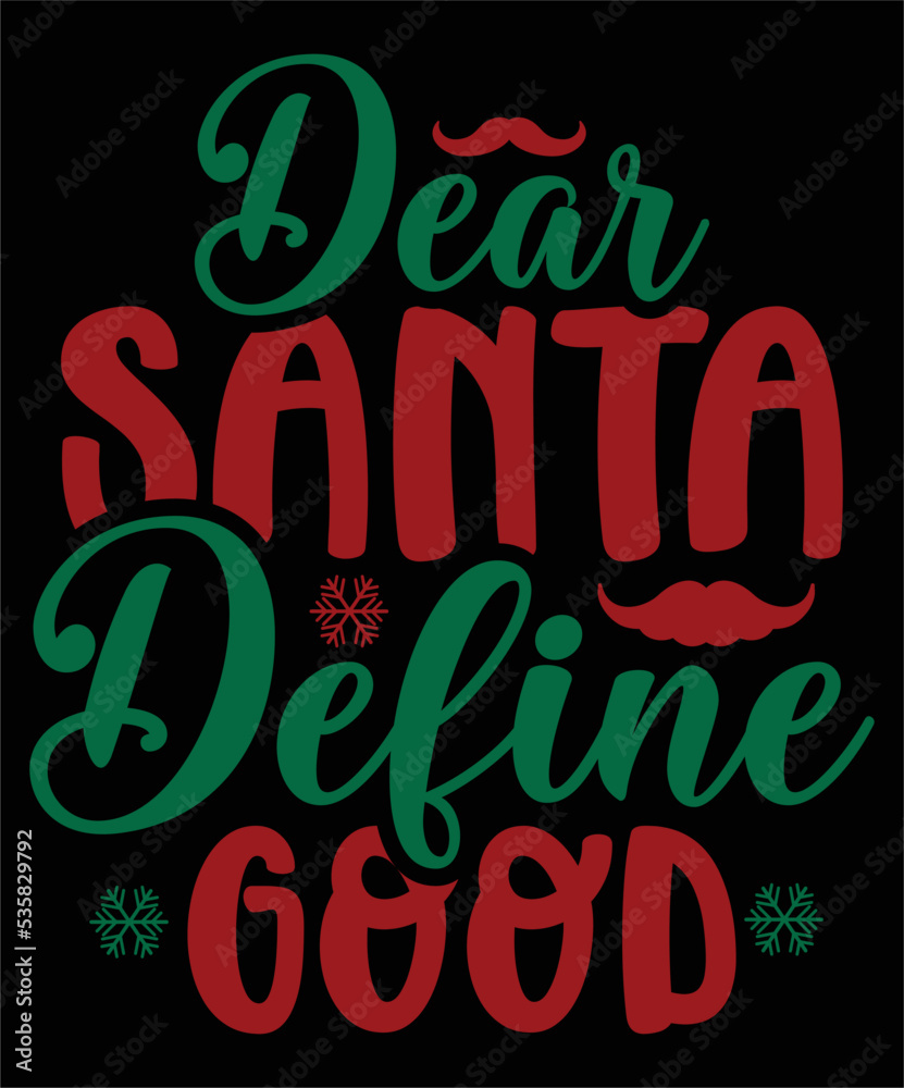 Dear Santa define good Merry Christmas shirt print template, funny Xmas shirt design, Santa Claus funny quotes typography design