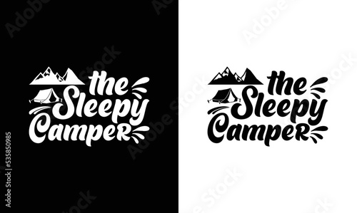 The Sleepy Camper, Camping Quote T shirt design, typography