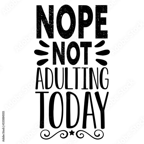 nope not adulting today svg