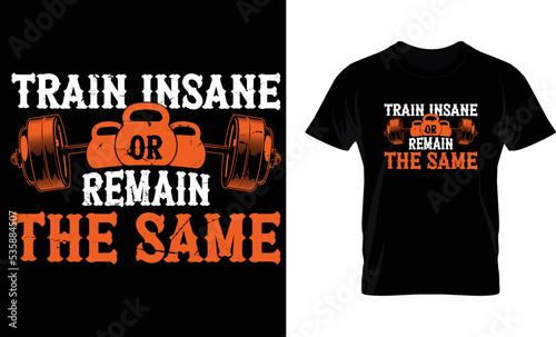 train insane or remain the same...t-shirt design template