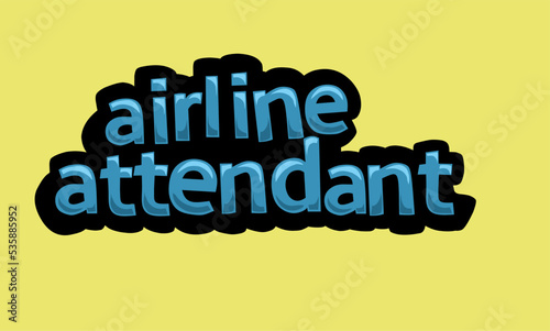 AIR LINE ATTENDANT writing vector design on a yellow background