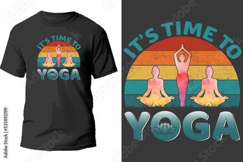 It's time to yoga t shirt design.