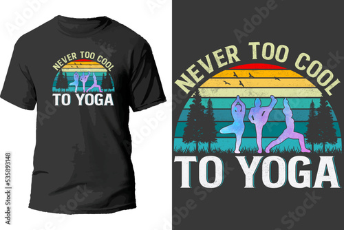 Never too cool to yoga t shirt design.