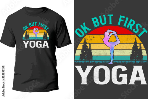Ok but first yoga t shirt desing.
