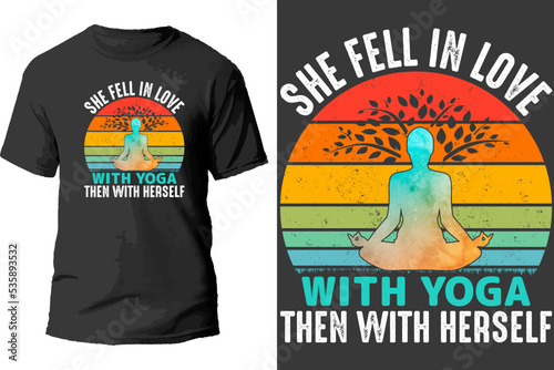 She fell in love with yoga then with herself t shirt design.